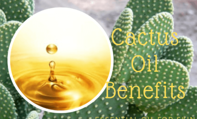 cactus oil benefits